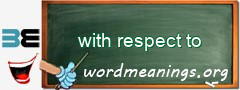 WordMeaning blackboard for with respect to